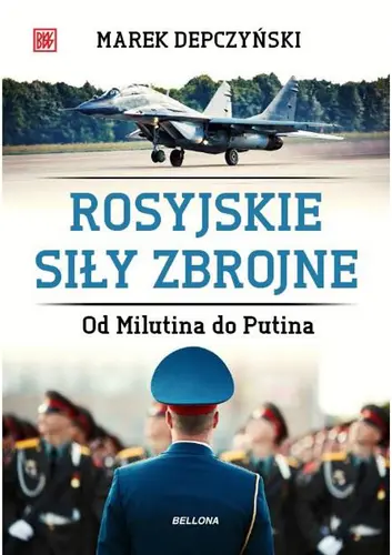Okładka: Rosyjskie siły zbrojne. Od Milutina do Putina