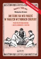 Okładka: Jak sobie na wsi radzić w nagłych wypadkach choroby przed przybyciem doktora i jak się obchodzić z chorymi