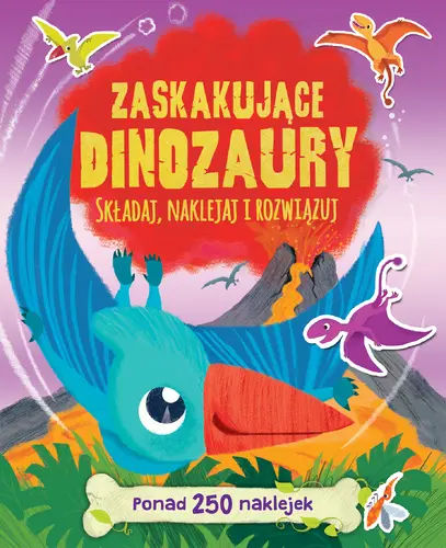 Okładka: Zaskakujące dinozaury. Ponad 250 naklejek