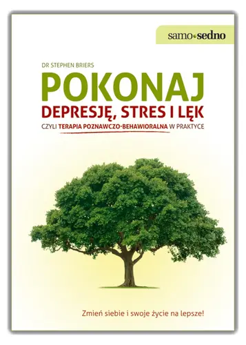 Okładka: Samo Sedno - Pokonaj depresję, stres i lęk, czyli terapia poznawczo-behawioralna w praktyce