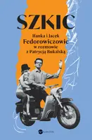 Okładka: Szkic. Hanka i Jacek Fedorowiczowie w rozmowie z Patrycją Bukalską