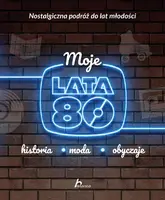 Okładka: Moja lata 80