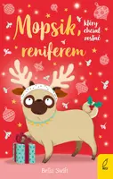 Okładka: Mopsik, który chciał zostać reniferem. Tom 3