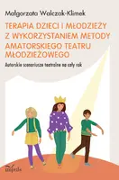 Okładka: Terapia dzieci i młodzieży z wykorzystaniem metody amatorskiego teatru młodzieżowego