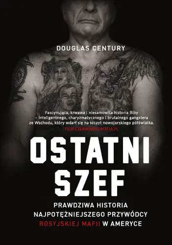 Okładka: Ostatni szef. Prawdziwa historia najpotężniejszego przywódcy rosyjskiej mafii w Ameryce