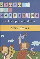 Okładka: Drama i happening w edukacji przedszkolnej
