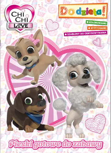 Okładka: Chi Chi Love. Do dzieła! Pieski gotowe do zabawy