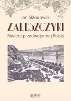 Okładka: Zaleszczyki - riwiera przedwojennej Polski