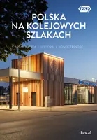 Okładka: Polska na kolejowych szlakach. Architektura, historia, nowoczesność