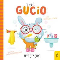 Okładka: To ja, Gucio! Myję zęby