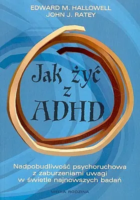 Okładka: Jak żyć z ADHD? Nadpobudliwość psychoruchowa w świetle najnowszych badań