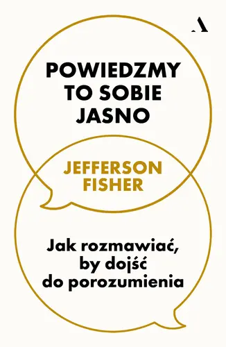 Okładka: Powiedzmy to sobie jasno. Jak rozmawiać, by dojść do porozumienia