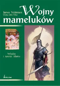 Okładka: Wojny mameluków. Władcy i rycerze islamu