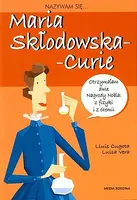 Okładka: Nazywam się Maria Skłodowska - Curie