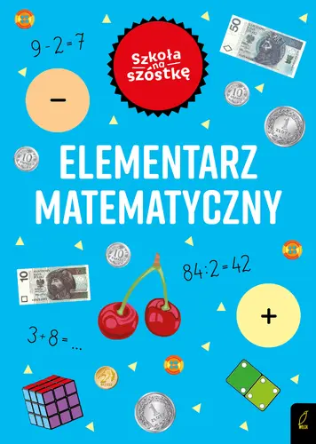 Okładka: Szkoła na szóstkę. Elementarz matematyczny