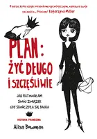Okładka: Plan: żyć długo i szczęśliwie. Jak ratowałam swój związek, gdy skończyła się bajka