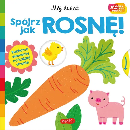 Okładka: Spójrz, jak rosnę! Akademia mądrego dziecka. Mój świat