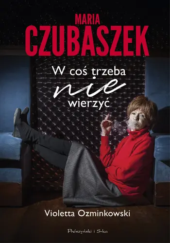Okładka: Maria Czubaszek. W coś trzeba nie wierzyć