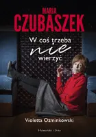 Okładka: Maria Czubaszek. W coś trzeba nie wierzyć