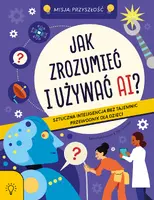Okładka: Jak zrozumieć i używać AI?