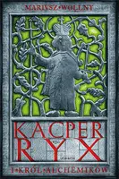 Okładka: Kacper Ryx i król alchemików