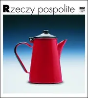Okładka: Rzeczy pospolite. Polskie wyroby 1899&amp;ndash;1999