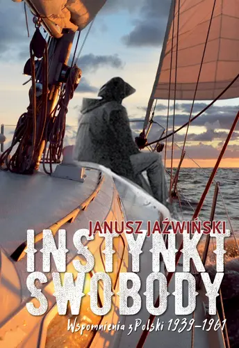 Okładka: Instynkt swobody. Wspomnienia z Polski 1939-1961