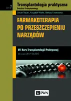 Okładka: Transplantologia praktyczna. Practical Transplantology Tom 7 Farmakoterapia po przeszczepieniu narządów