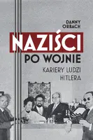 Okładka: Naziści po wojnie. Kariery ludzi Hitlera