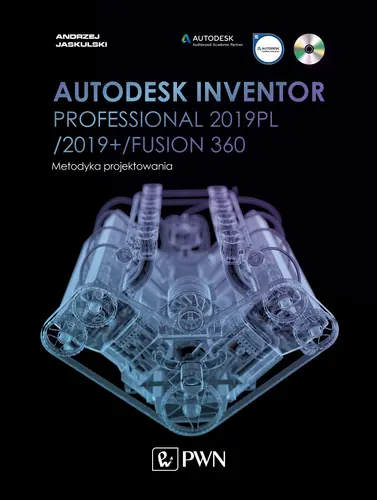 Okładka: Autodesk Inventor Professional 2019PL / 2019+ / Fusion 360. Metodyka projektowania (+ płyta CD)