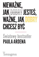 Okładka: Nieważne, jak dobry jestes, ważne, jak dobry chcesz być