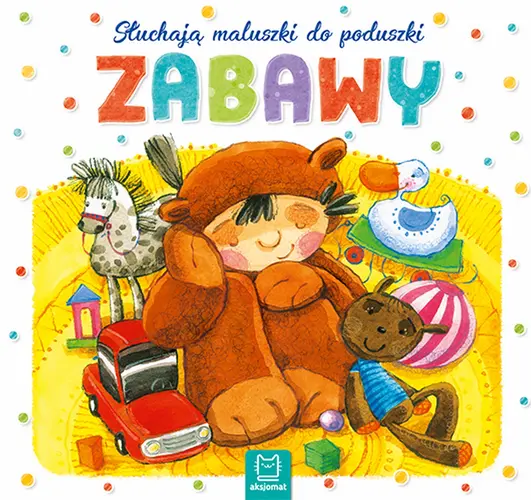 Okładka: Słuchają maluszki do poduszki. Zabawy