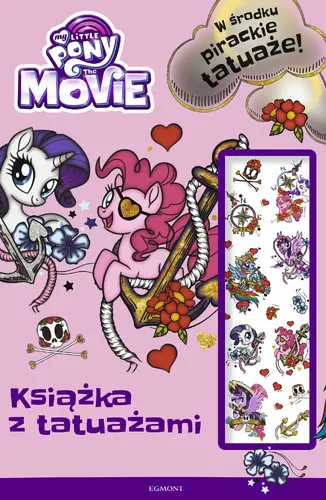 Okładka: My Little Pony The Movie. Książka z tatuażami
