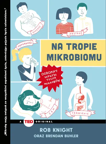 Okładka: Na tropie mikrobiomu. Ogromny wpływ tycich mikrobów (TED Books)