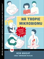 Okładka: Na tropie mikrobiomu. Ogromny wpływ tycich mikrobów (TED Books)