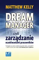 Okładka: Dream Manager czyli zarządzanie oczekiwaniami pracowników