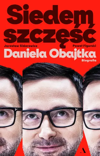 Okładka: Siedem szczęść Daniela Obajtka. Biografia
