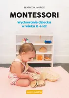 Okładka: Montessori. Wychowanie dziecka w wieku 0-6 lat. Samo Sedno