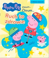 Okładka: Peppa Pig. Chrum… Chrum… 96. Ruch to zdrowie