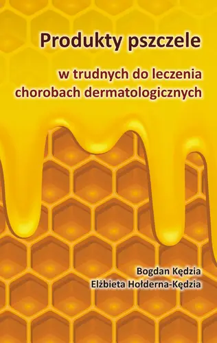 Okładka: Produkty pszczele w trudnych do leczenia chorobach dermatologicznych