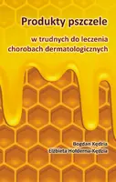 Okładka: Produkty pszczele w trudnych do leczenia chorobach dermatologicznych