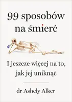 Okładka: 99 sposobów na śmierć. I jeszcze więcej na to, jak jej uniknąć