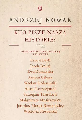 Okładka: Kto pisze naszą historię? Rozmowy polskie wiosną XXI wieku