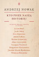 Okładka: Kto pisze naszą historię? Rozmowy polskie wiosną XXI wieku