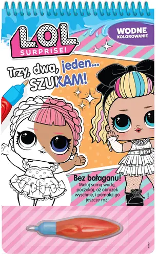 Okładka: L.O.L. Surprise! Wodne kolorowanie. Trzy, dwa, jeden… Szukam!
