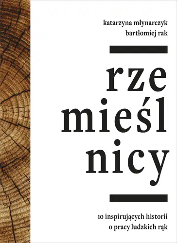 Okładka: Rzemieślnicy. 10 inspirujących historii o pracy ludzkich rąk