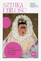 Okładka: Sztuka i miłość. Opowieści o namiętnościach, skandalach i obsesjach