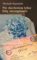 Okładka: Nie dochodzą tylko listy nienapisane