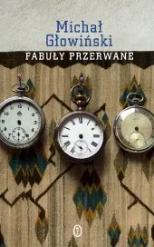 Okładka: Fabuły przerwane. Małe szkice 1998-2007
