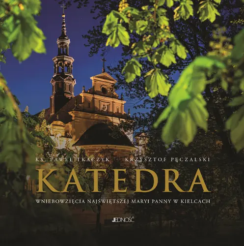 Okładka: Katedra Wniebowzięcia Najświętszej Maryi Panny w Kielcach